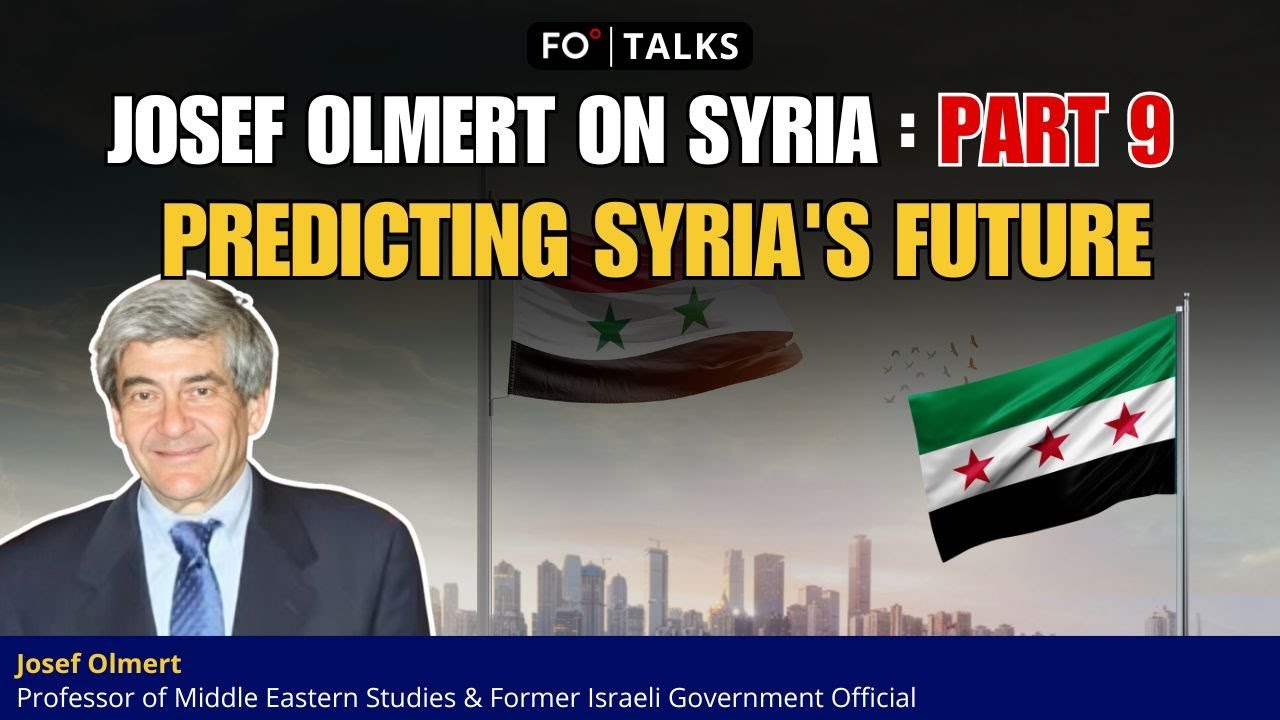 FO° Talks: Josef Olmert on Syria, Part 9: Predicting Syria’s Future